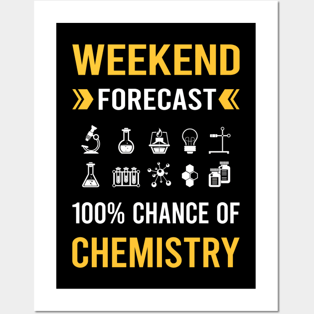 Weekend Forecast Chemistry Chemical Chemist Wall Art by Good Day